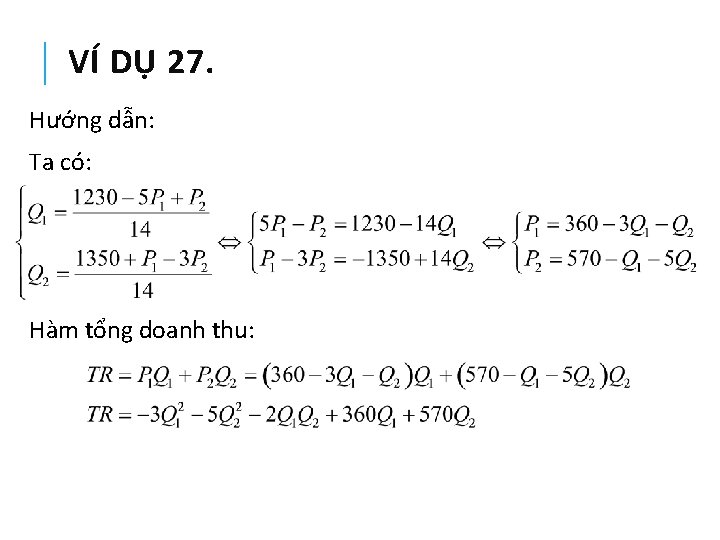 VÍ DỤ 27. Hướng dẫn: Ta có: Hàm tổng doanh thu: 