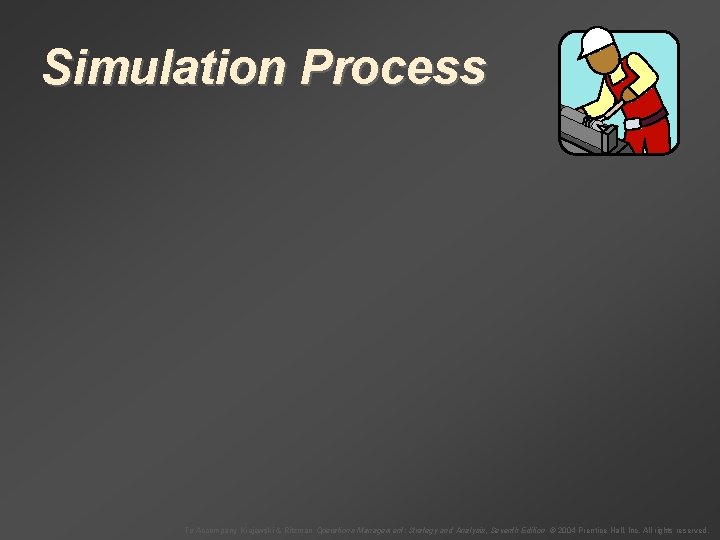 Simulation Process To Accompany Krajewski & Ritzman Operations Management: Strategy and Analysis, Seventh Edition