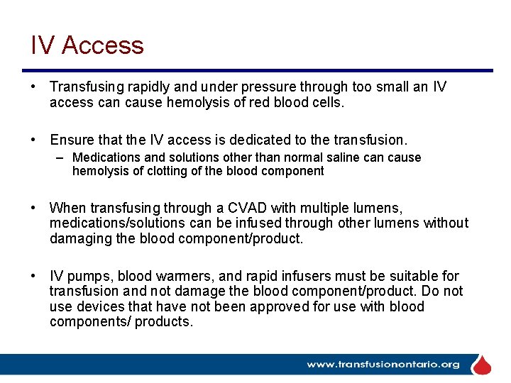 IV Access • Transfusing rapidly and under pressure through too small an IV access