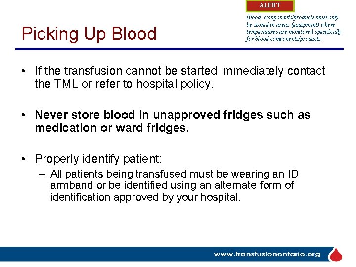 ALERT Picking Up Blood components/products must only be stored in areas (equipment) where temperatures