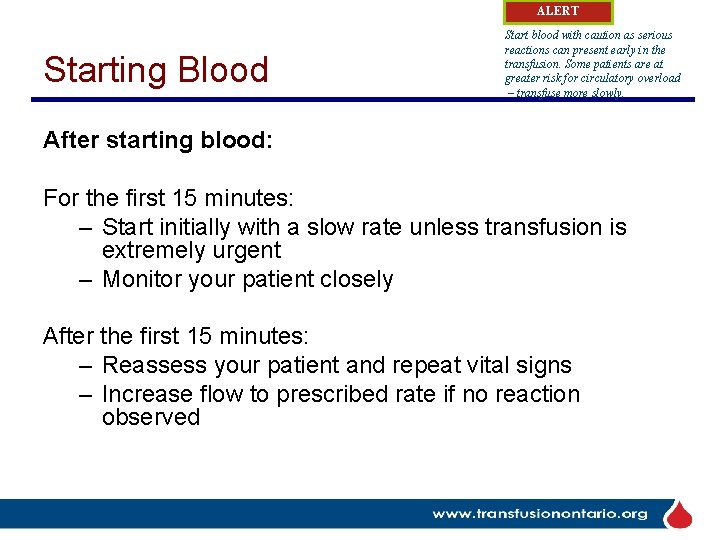 ALERT Starting Blood Start blood with caution as serious reactions can present early in