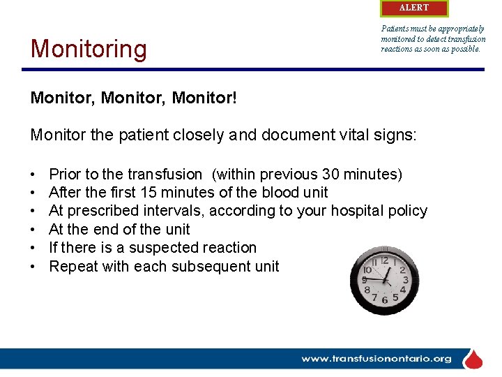 ALERT Monitoring Patients must be appropriately monitored to detect transfusion reactions as soon as