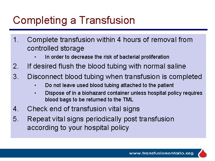 Completing a Transfusion 1. Complete transfusion within 4 hours of removal from controlled storage