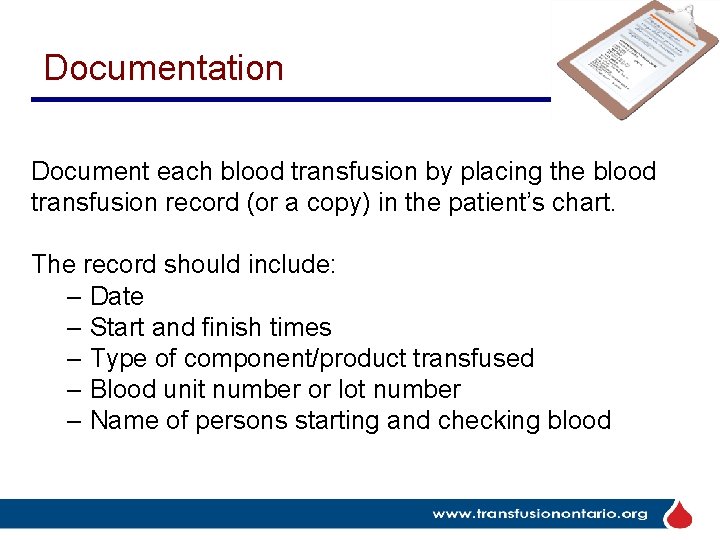 Documentation Document each blood transfusion by placing the blood transfusion record (or a copy)