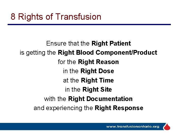 8 Rights of Transfusion Ensure that the Right Patient is getting the Right Blood