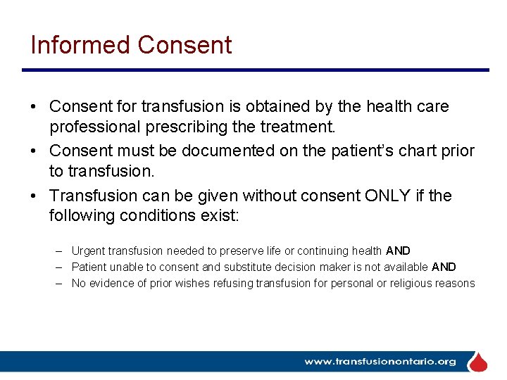 Informed Consent • Consent for transfusion is obtained by the health care professional prescribing