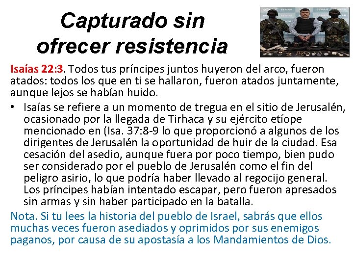 Capturado sin ofrecer resistencia Isaías 22: 3. Todos tus príncipes juntos huyeron del arco,