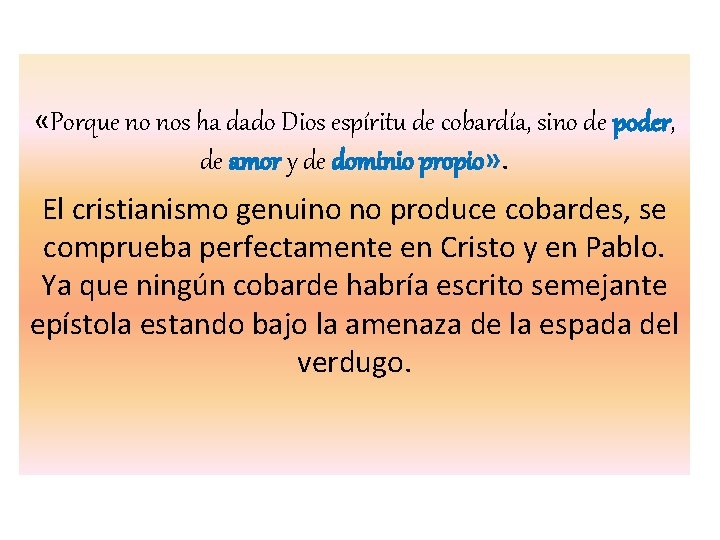  «Porque no nos ha dado Dios espíritu de cobardía, sino de poder, de