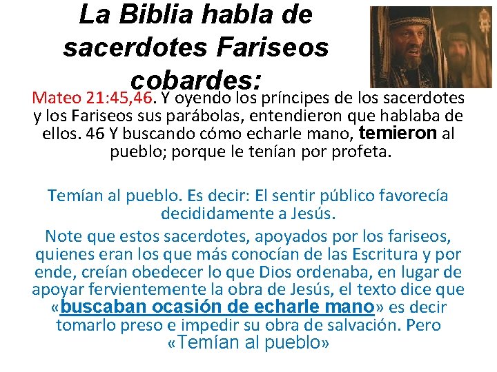 La Biblia habla de sacerdotes Fariseos cobardes: Mateo 21: 45, 46. Y oyendo los