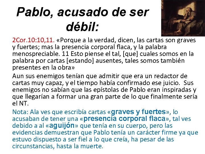 Pablo, acusado de ser débil: 2 Cor. 10: 10, 11. «Porque a la verdad,