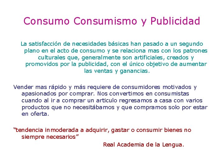 Consumo Consumismo y Publicidad La satisfacción de necesidades básicas han pasado a un segundo