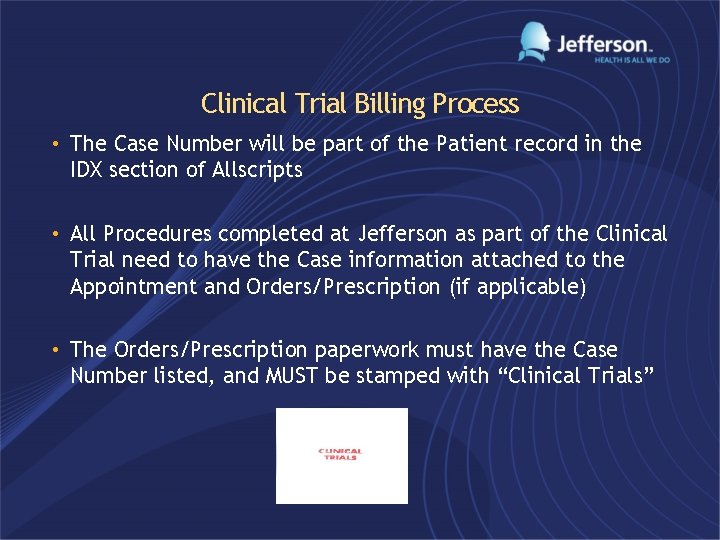 Clinical Trial Billing Process • The Case Number will be part of the Patient
