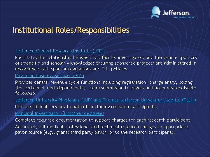 Institutional Roles/Responsibilities Jefferson Clinical Research Institute (JCRI) Facilitates the relationship between TJU faculty investigators