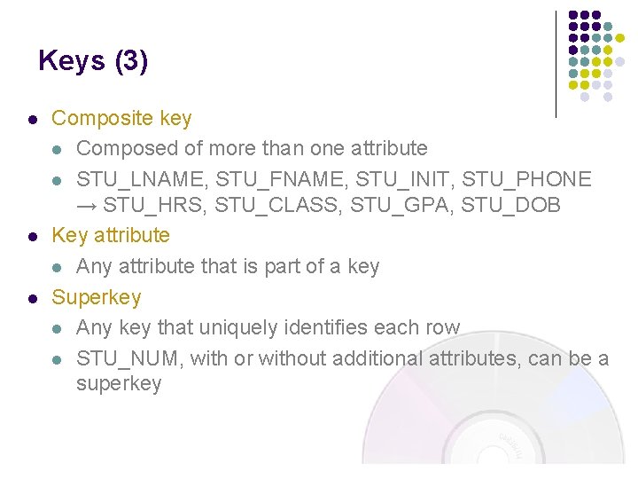 Keys (3) l l l Composite key l Composed of more than one attribute