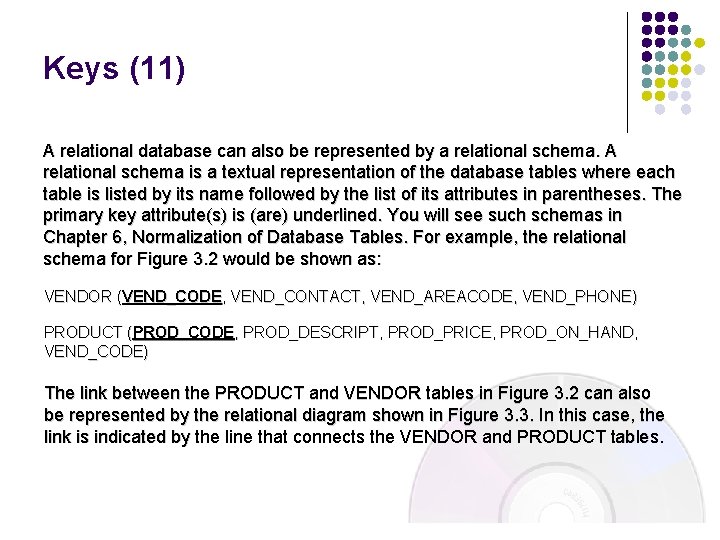 Keys (11) A relational database can also be represented by a relational schema. A
