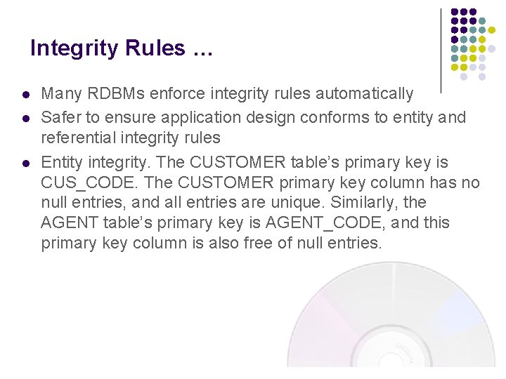 Integrity Rules … l l l Many RDBMs enforce integrity rules automatically Safer to