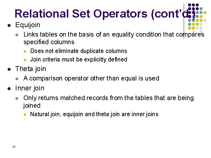 Relational Set Operators (cont’d. ) l Equijoin l Links tables on the basis of
