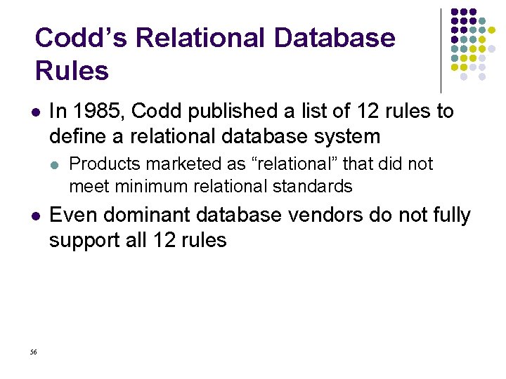 Codd’s Relational Database Rules l In 1985, Codd published a list of 12 rules