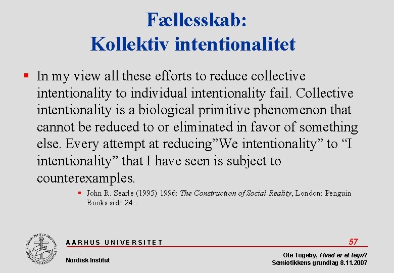 Fællesskab: Kollektiv intentionalitet In my view all these efforts to reduce collective intentionality to