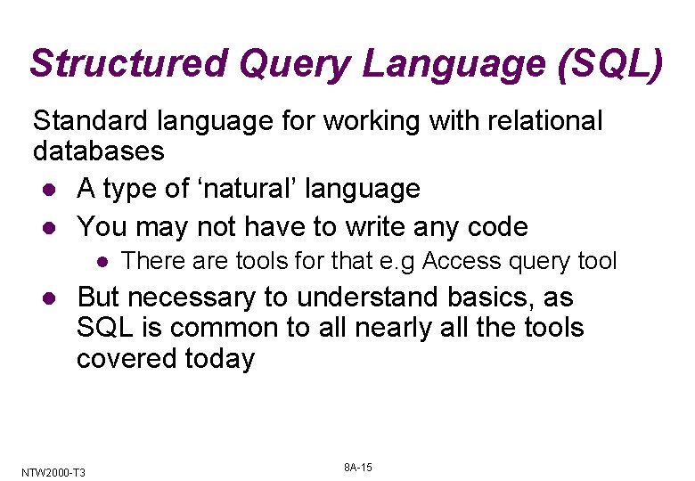 Structured Query Language (SQL) Standard language for working with relational databases l A type Structured Query Language (SQL) Standard language for working with relational databases l A type