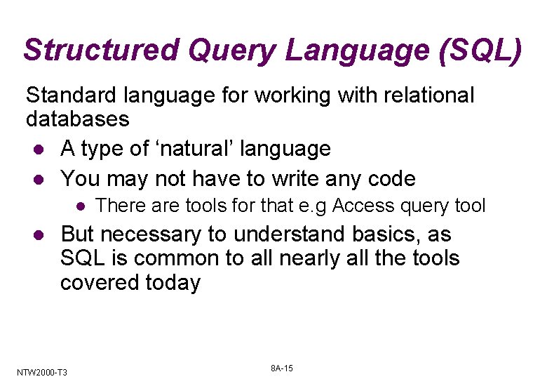 Structured Query Language (SQL) Standard language for working with relational databases l A type