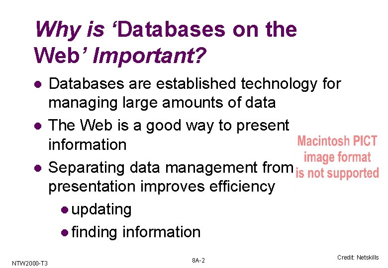 Why is ‘Databases on the Web’ Important? l l l NTW 2000 -T 3