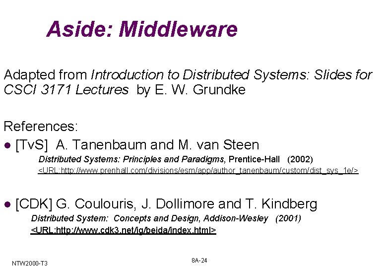 Aside: Middleware Adapted from Introduction to Distributed Systems: Slides for CSCI 3171 Lectures by Aside: Middleware Adapted from Introduction to Distributed Systems: Slides for CSCI 3171 Lectures by