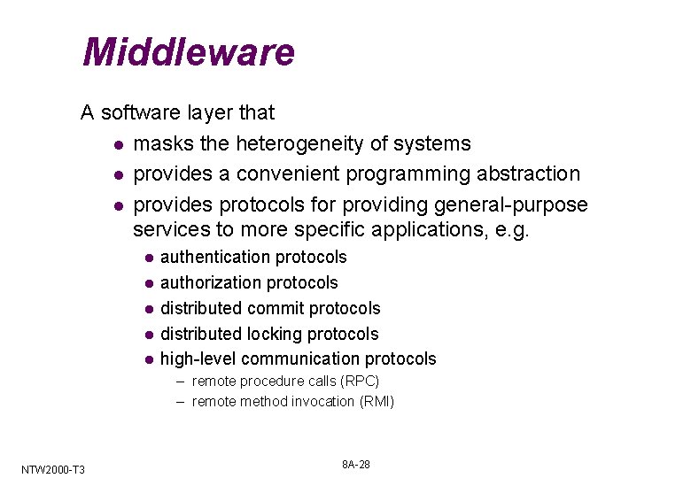 Middleware A software layer that l masks the heterogeneity of systems l provides a