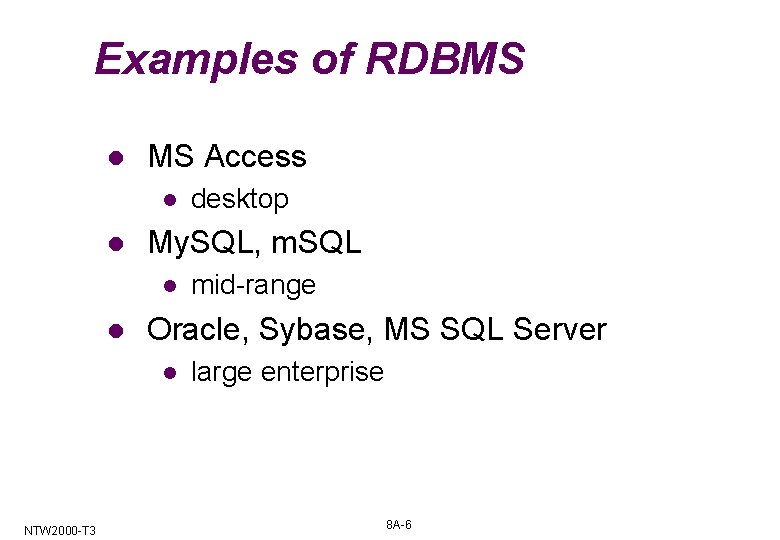 Examples of RDBMS l MS Access l l My. SQL, m. SQL l l Examples of RDBMS l MS Access l l My. SQL, m. SQL l l