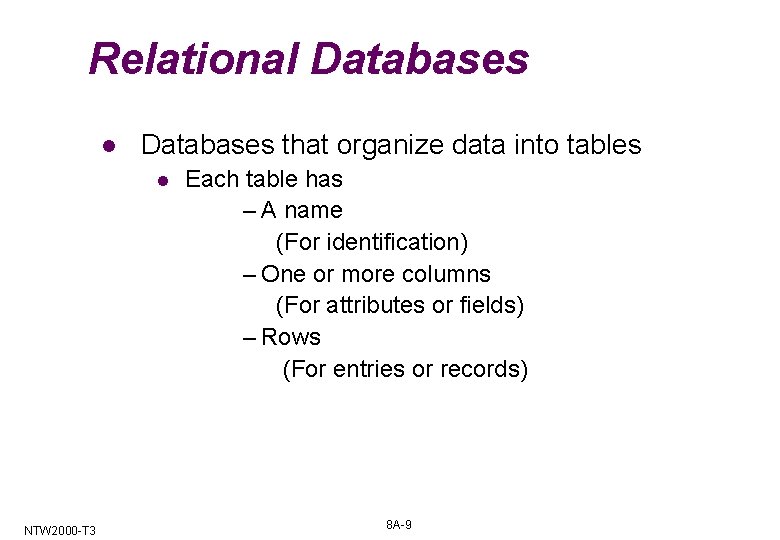 Relational Databases that organize data into tables l NTW 2000 -T 3 Each table