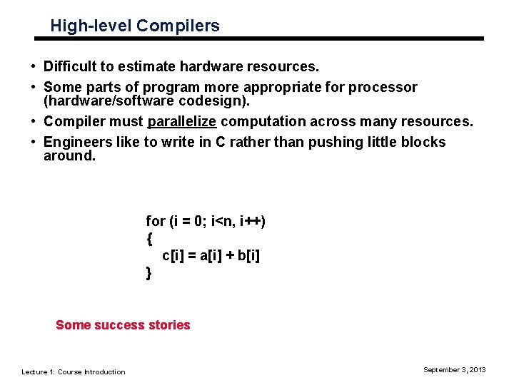 High-level Compilers • Difficult to estimate hardware resources. • Some parts of program more