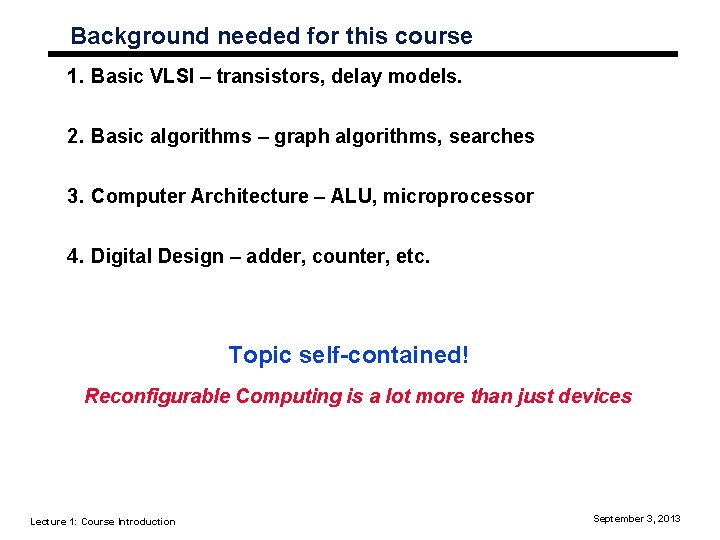 Background needed for this course 1. Basic VLSI – transistors, delay models. 2. Basic