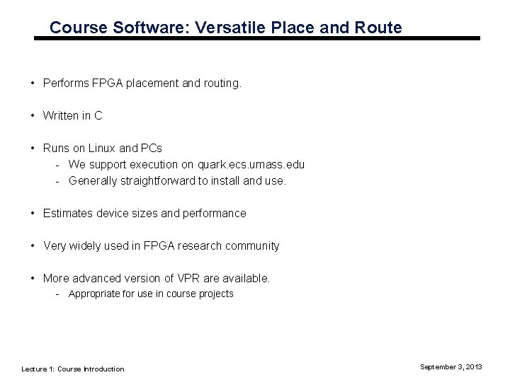 Course Software: Versatile Place and Route • Performs FPGA placement and routing. • Written