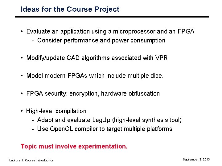 Ideas for the Course Project • Evaluate an application using a microprocessor and an