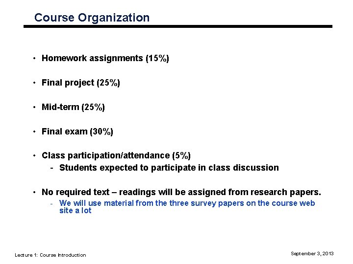 Course Organization • Homework assignments (15%) • Final project (25%) • Mid-term (25%) •