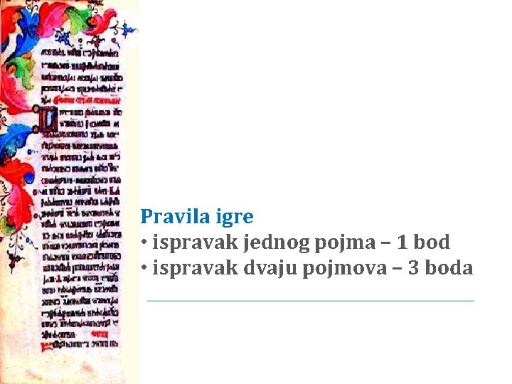 Pravila igre • ispravak jednog pojma – 1 bod • ispravak dvaju pojmova –