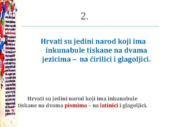 2. Hrvati su jedini narod koji ima inkunabule tiskane na dvama jezicima – na