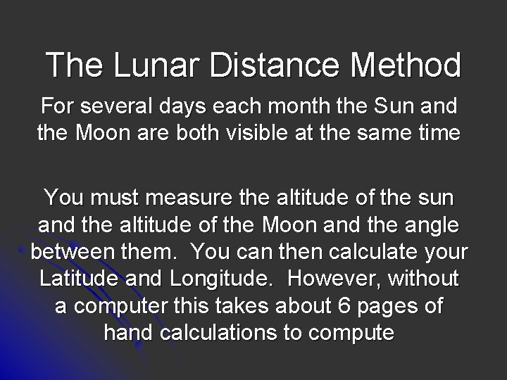 The Lunar Distance Method For several days each month the Sun and the Moon