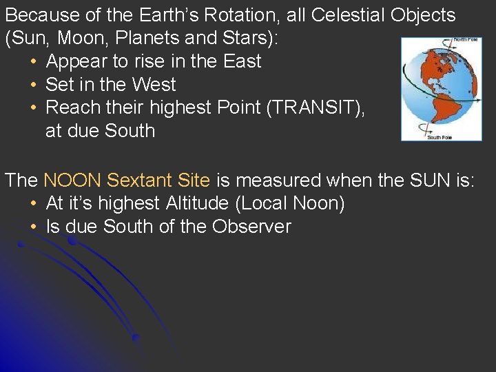 Because of the Earth’s Rotation, all Celestial Objects (Sun, Moon, Planets and Stars): •