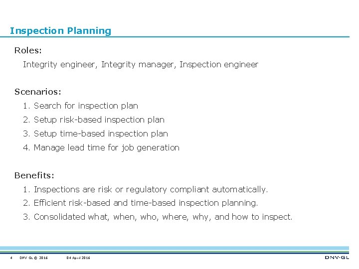 Inspection Planning Roles: Integrity engineer, Integrity manager, Inspection engineer Scenarios: 1. Search for inspection
