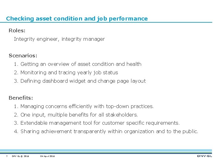 Checking asset condition and job performance Roles: Integrity engineer, integrity manager Scenarios: 1. Getting