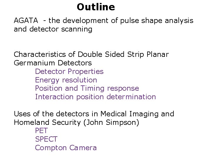 Outline AGATA - the development of pulse shape analysis and detector scanning Characteristics of