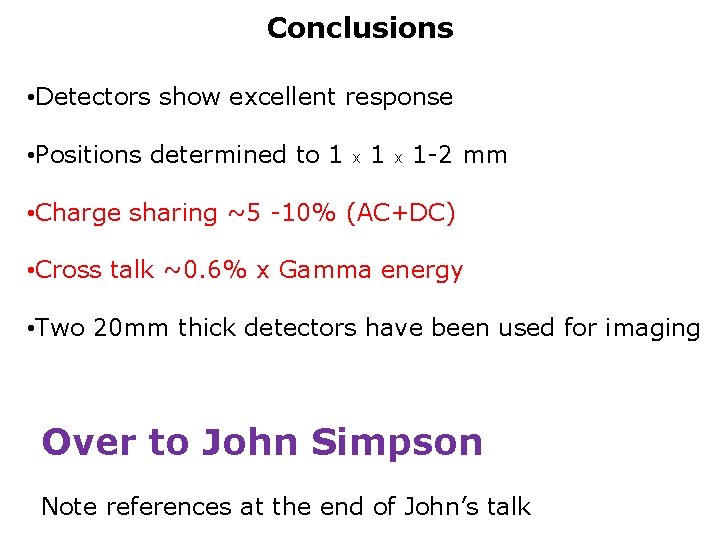 Conclusions • Detectors show excellent response • Positions determined to 1 x 1 -2