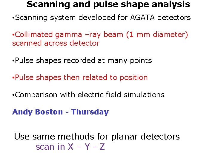 Scanning and pulse shape analysis • Scanning system developed for AGATA detectors • Collimated