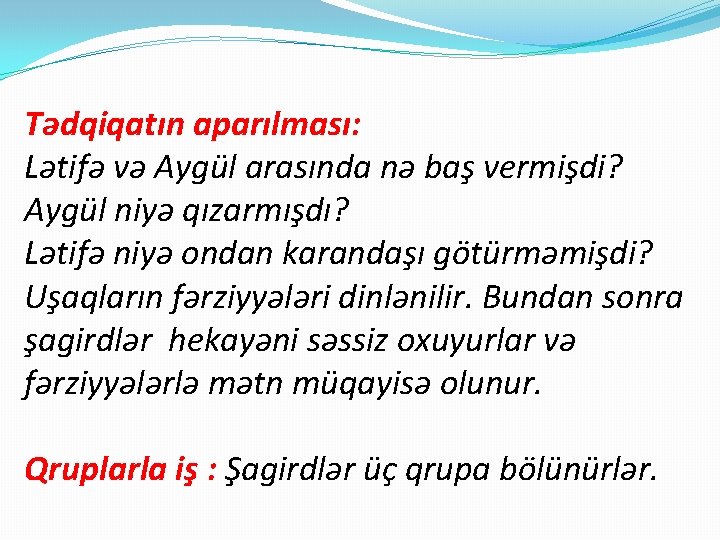 Tədqiqatın aparılması: Lətifə və Aygül arasında nə baş vermişdi? Aygül niyə qızarmışdı? Lətifə niyə