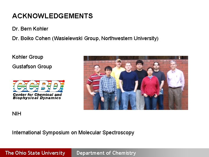 ACKNOWLEDGEMENTS Dr. Bern Kohler Dr. Boiko Cohen (Wasielewski Group, Northwestern University) Kohler Group Gustafson