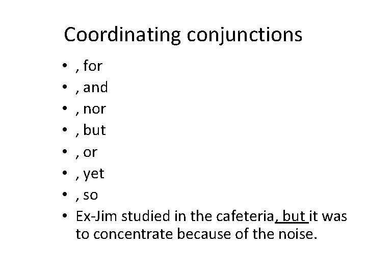 Coordinating conjunctions • • , for , and , nor , but , or