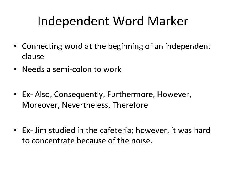 Independent Word Marker • Connecting word at the beginning of an independent clause •