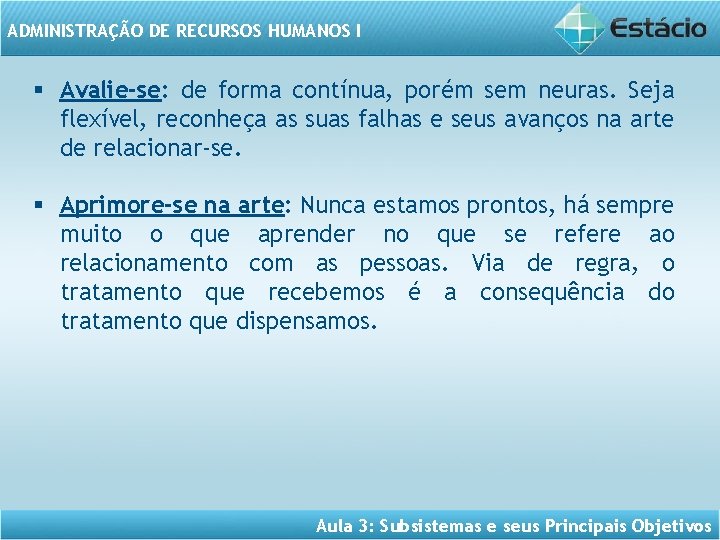 ADMINISTRAÇÃO DE RECURSOS HUMANOS I § Avalie-se: de forma contínua, porém sem neuras. Seja