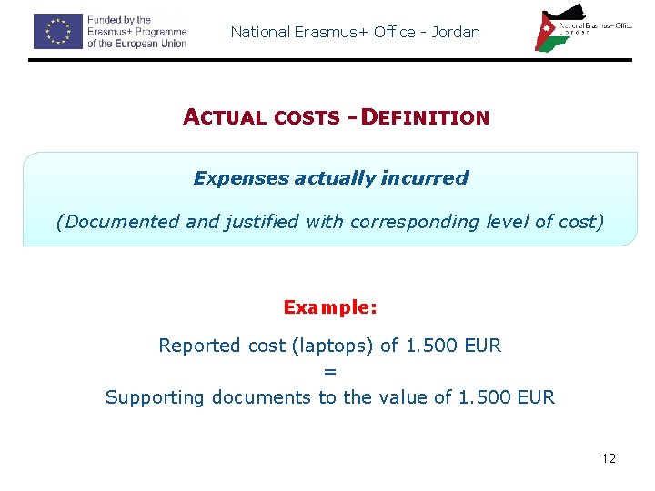 National Erasmus+ Office - Jordan ACTUAL COSTS - DEFINITION Expenses actually incurred (Documented and
